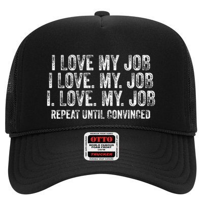 I Love My Job Repeat Until Convinced Funny Saying Distressed Trucker Hat