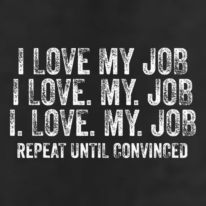 I Love My Job Repeat Until Convinced Funny Saying Distressed Golf Towel