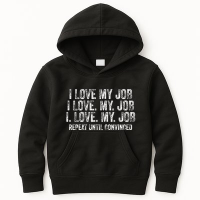 I Love My Job Repeat Until Convinced Funny Saying Distressed Kids Hoodie