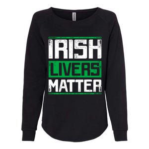 Irish Livers Matter St Patricks Day Womens California Wash Sweatshirt