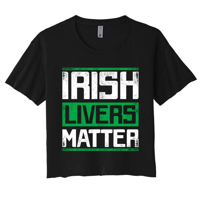 Irish Livers Matter St Patricks Day Women's Crop Top Tee