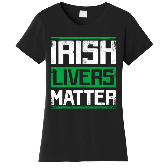 Irish Livers Matter St Patricks Day Women's T-Shirt