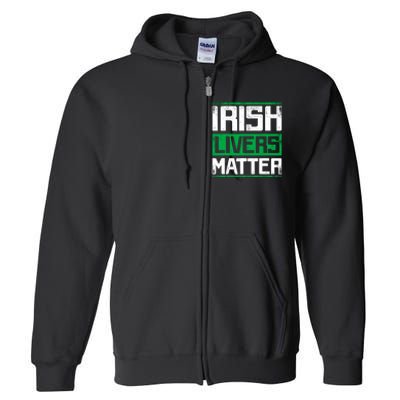 Irish Livers Matter St Patricks Day Full Zip Hoodie