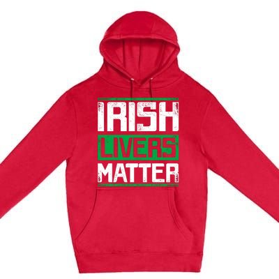 Irish Livers Matter St Patricks Day Premium Pullover Hoodie