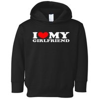 I Love My Girlfriend I Heart My Girlfriend Toddler Hoodie