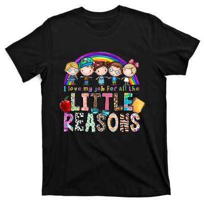 I Love My Job For All The Little Reasons Teacher School Back To School T-Shirt