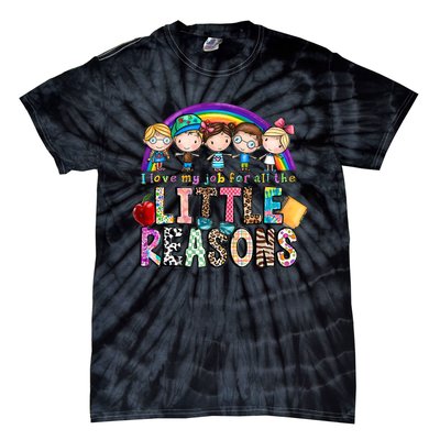 I Love My Job For All The Little Reasons Teacher School Back To School Tie-Dye T-Shirt