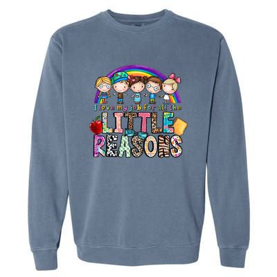 I Love My Job For All The Little Reasons Teacher School Back To School Garment-Dyed Sweatshirt