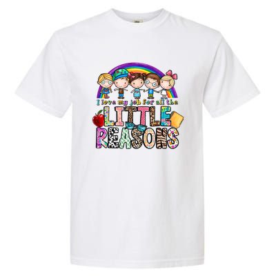 I Love My Job For All The Little Reasons Teacher School Back To School Garment-Dyed Heavyweight T-Shirt