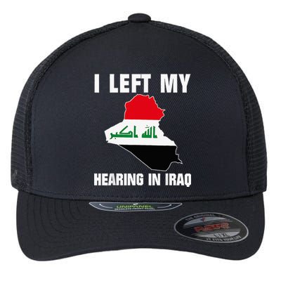 I Left My Hearing In Iraq Flexfit Unipanel Trucker Cap