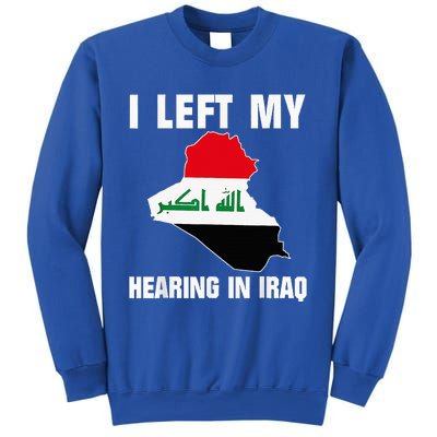 I Left My Hearing In Iraq Sweatshirt