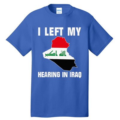 I Left My Hearing In Iraq Tall T-Shirt