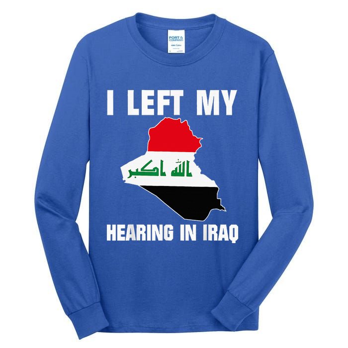 I Left My Hearing In Iraq Tall Long Sleeve T-Shirt