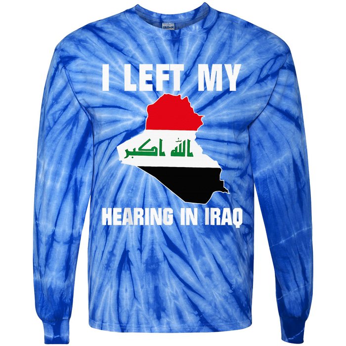 I Left My Hearing In Iraq Tie-Dye Long Sleeve Shirt