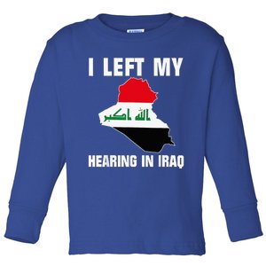 I Left My Hearing In Iraq Toddler Long Sleeve Shirt