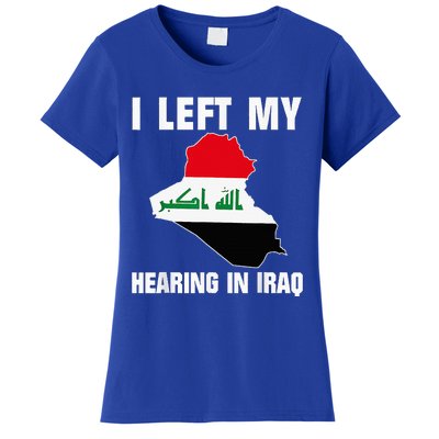 I Left My Hearing In Iraq Women's T-Shirt