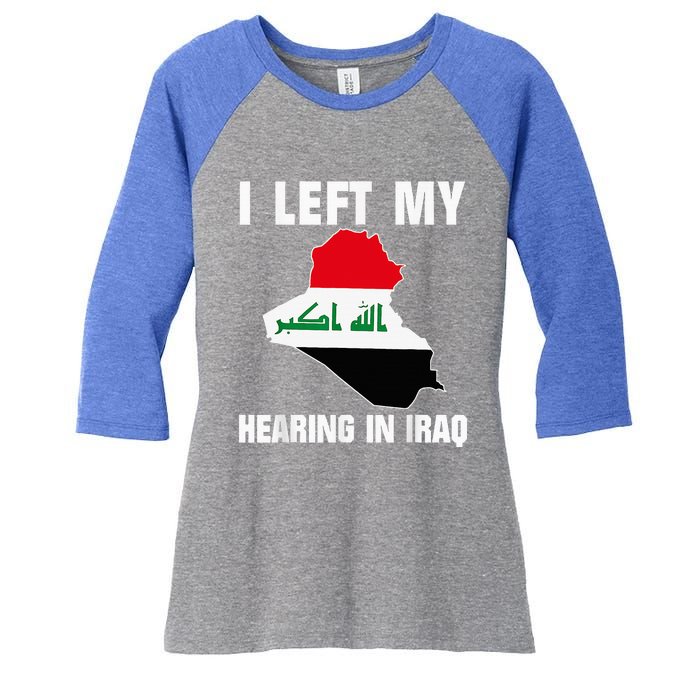 I Left My Hearing In Iraq Women's Tri-Blend 3/4-Sleeve Raglan Shirt