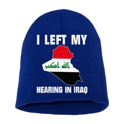 I Left My Hearing In Iraq Short Acrylic Beanie