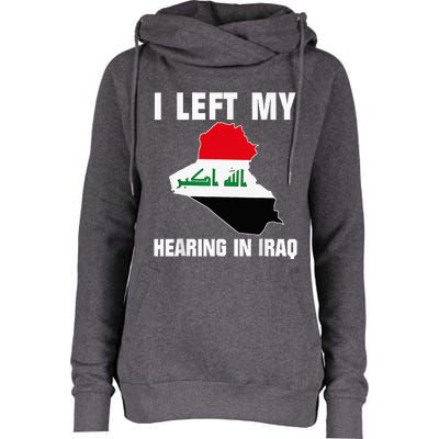 I Left My Hearing In Iraq Womens Funnel Neck Pullover Hood