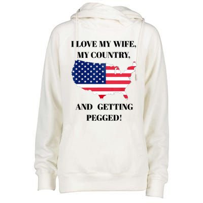 I LOVE MY WIFE MY COUNTRY AND GETTING PEGGED! Womens Funnel Neck Pullover Hood