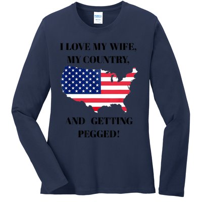 I LOVE MY WIFE MY COUNTRY AND GETTING PEGGED! Ladies Long Sleeve Shirt