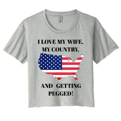 I LOVE MY WIFE MY COUNTRY AND GETTING PEGGED! Women's Crop Top Tee