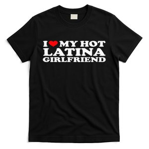 I Love My Hot Latina Girlfriend I Heart My Hot Latina GF T-Shirt