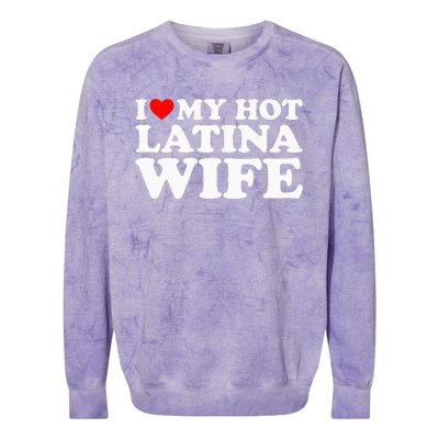 I Love My Hot Latina Wife Colorblast Crewneck Sweatshirt