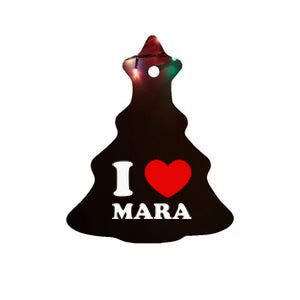 I Love Mara Ceramic Tree Ornament