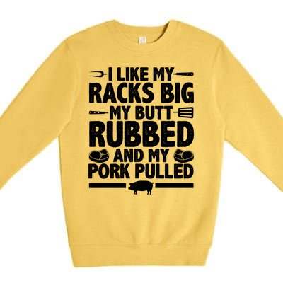 I Like My Butt Rubbed And My Pork Pulled Premium Crewneck Sweatshirt