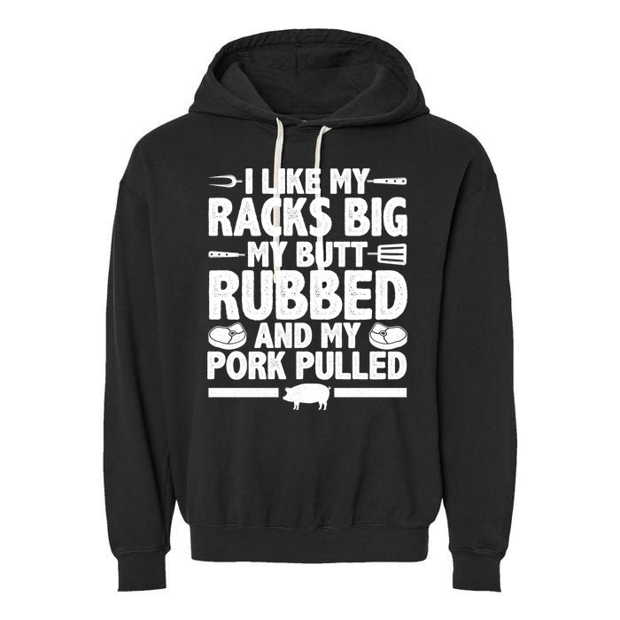 I Like My Butt Rubbed And My Pork Pulled Garment-Dyed Fleece Hoodie