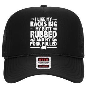 I Like My Butt Rubbed And My Pork Pulled High Crown Mesh Back Trucker Hat