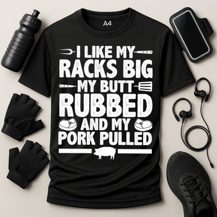 I Like My Butt Rubbed And My Pork Pulled Performance Shirt