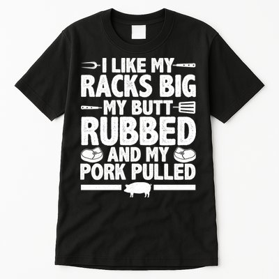 I Like My Butt Rubbed And My Pork Pulled Tall T-Shirt