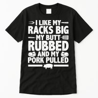 I Like My Butt Rubbed And My Pork Pulled Tall T-Shirt