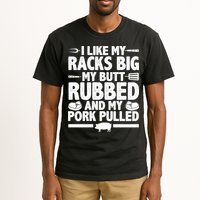 I Like My Butt Rubbed And My Pork Pulled Tall T-Shirt