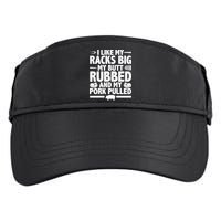 I Like My Butt Rubbed And My Pork Pulled Adult Drive Performance Visor