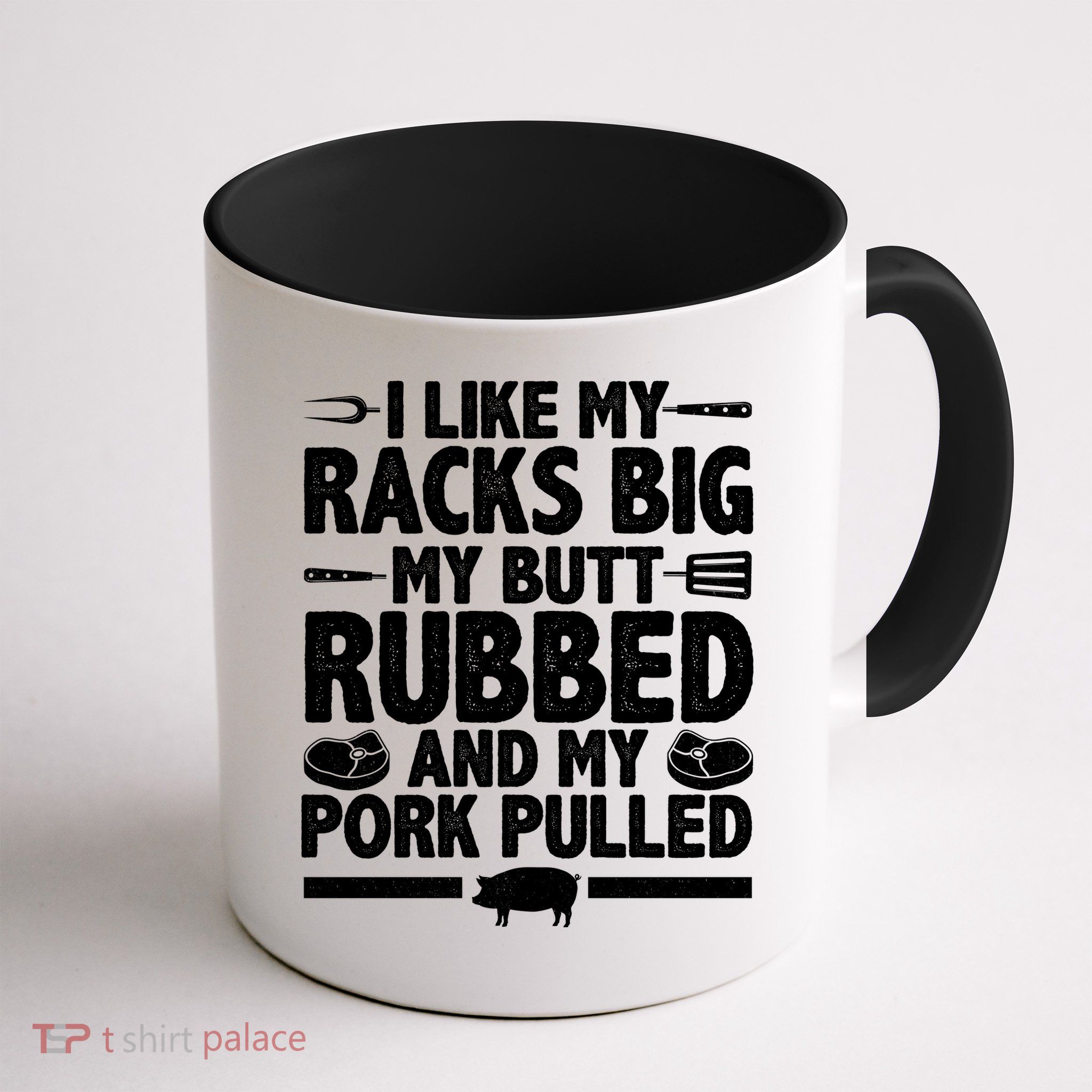 I Like My Butt Rubbed And My Pork Pulled Mug