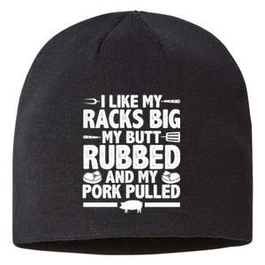 I Like My Butt Rubbed And My Pork Pulled Sustainable Beanie