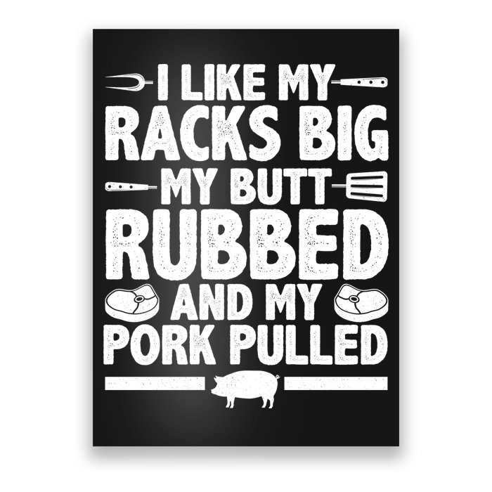 I Like My Butt Rubbed And My Pork Pulled Poster