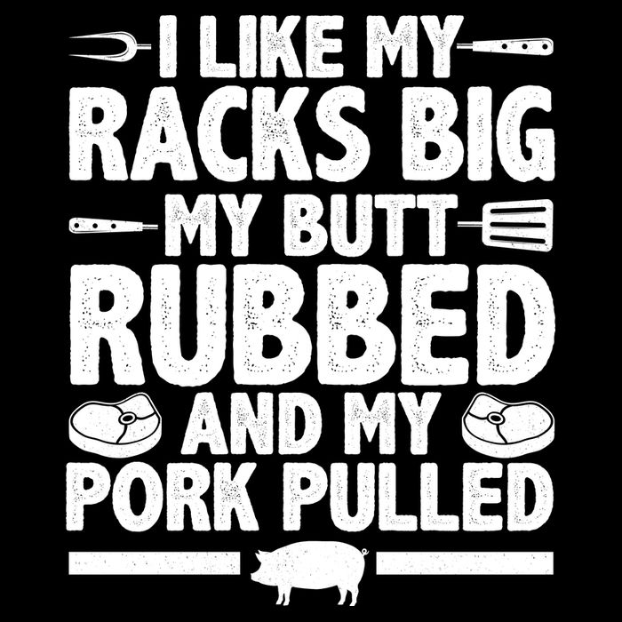 I Like My Butt Rubbed And My Pork Pulled Poster
