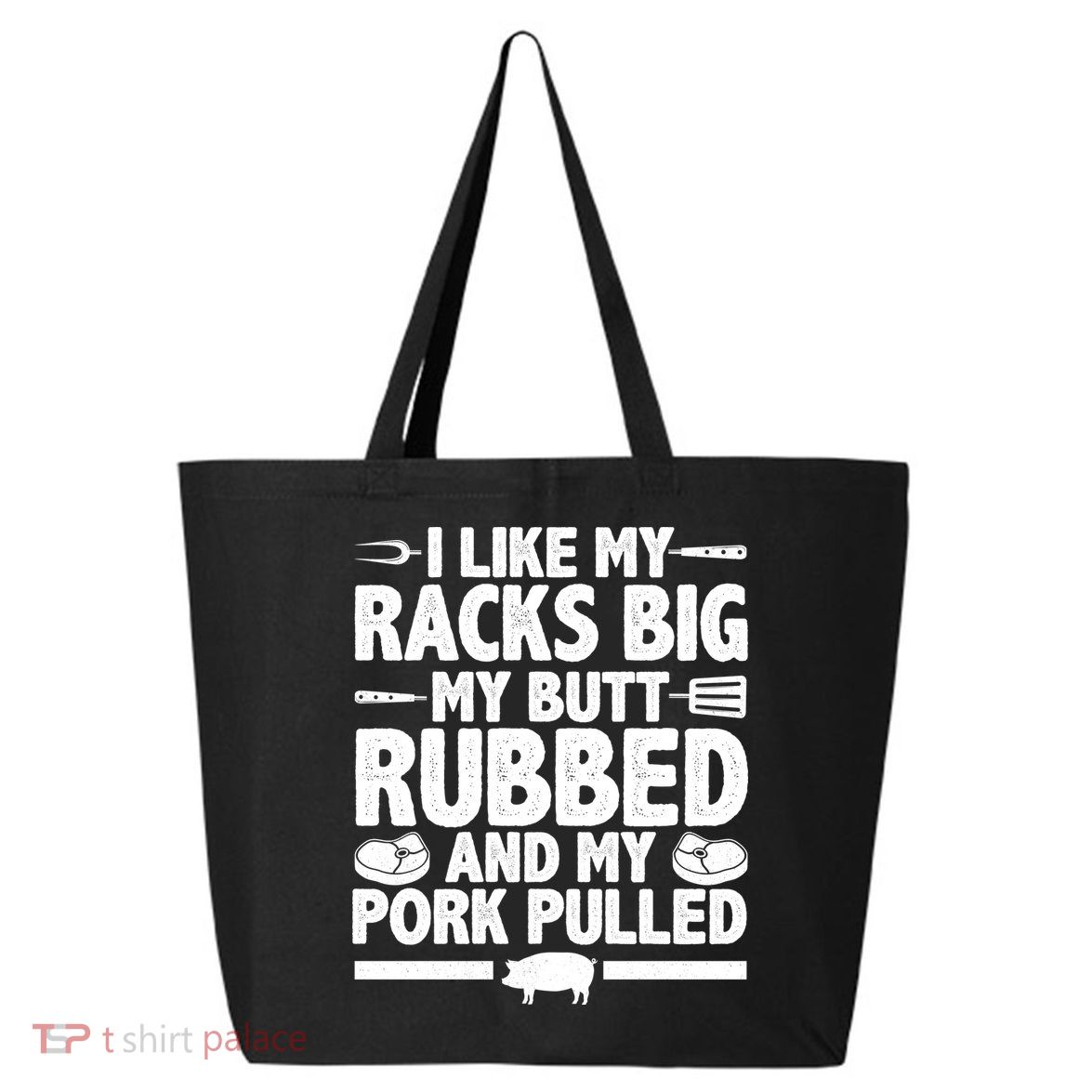 I Like My Butt Rubbed And My Pork Pulled 25L Jumbo Tote