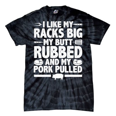 I Like My Butt Rubbed And My Pork Pulled Tie-Dye T-Shirt