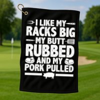 I Like My Butt Rubbed And My Pork Pulled Golf Towel
