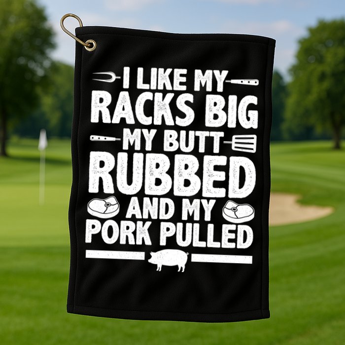 I Like My Butt Rubbed And My Pork Pulled Golf Towel
