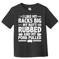 I Like My Butt Rubbed And My Pork Pulled Toddler T-Shirt