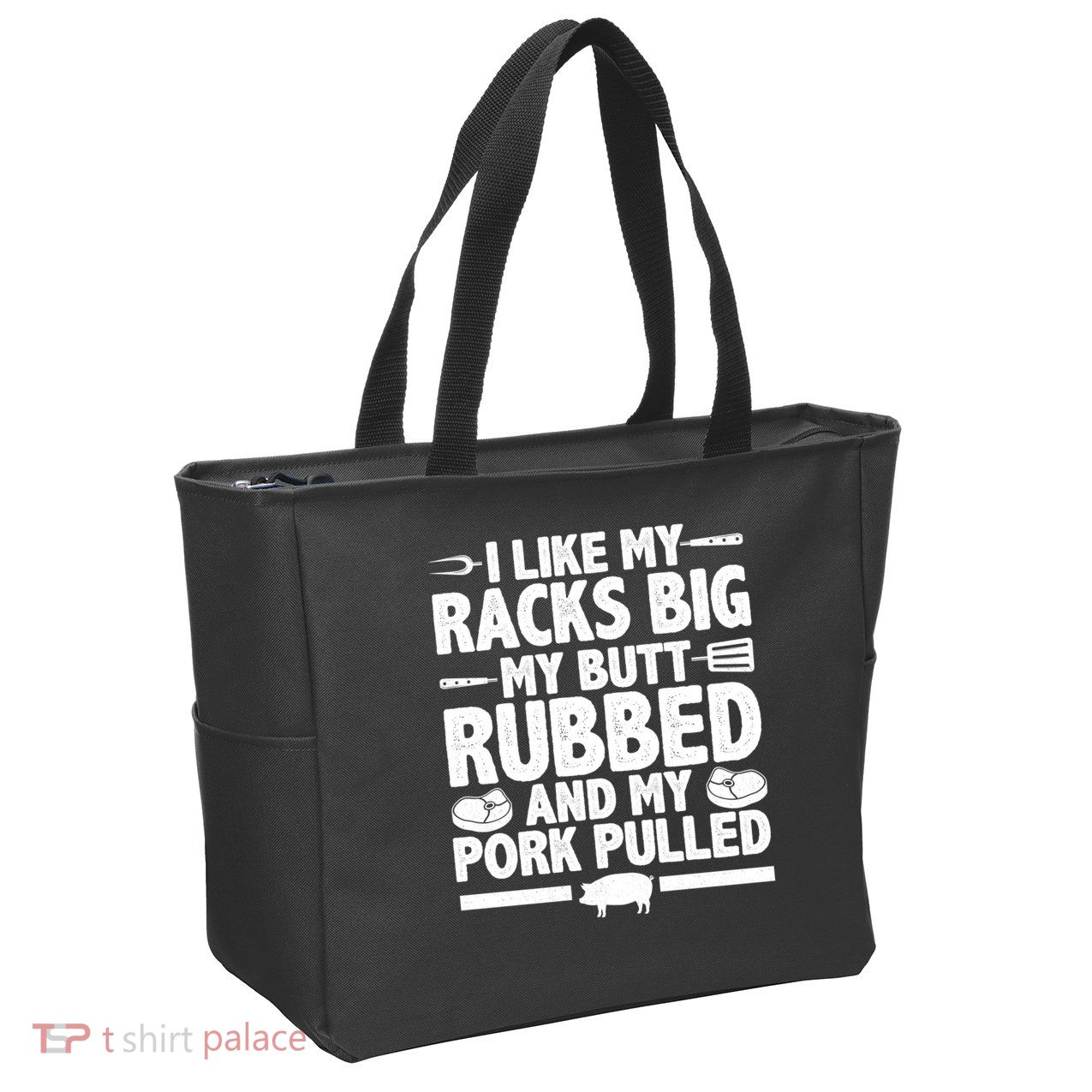 I Like My Butt Rubbed And My Pork Pulled Zip Tote Bag