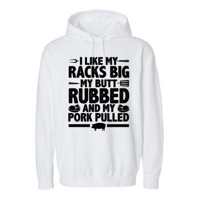 I Like My Butt Rubbed And My Pork Pulled Garment-Dyed Fleece Hoodie