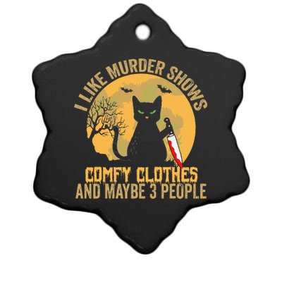 I Like Murder Shows Comfy Clothes And Maybe 3 People Cat Ceramic Star Ornament