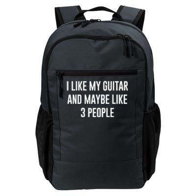 I Like My Guitar And Maybe Like 3 People Daily Commute Backpack